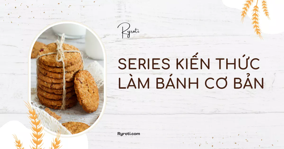 series-kien-thuc-lam-banh-co-ban-ryroti